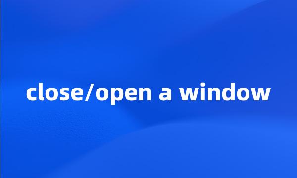 close/open a window