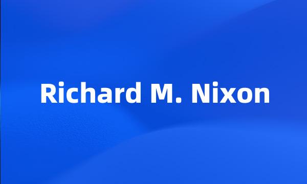 Richard M. Nixon