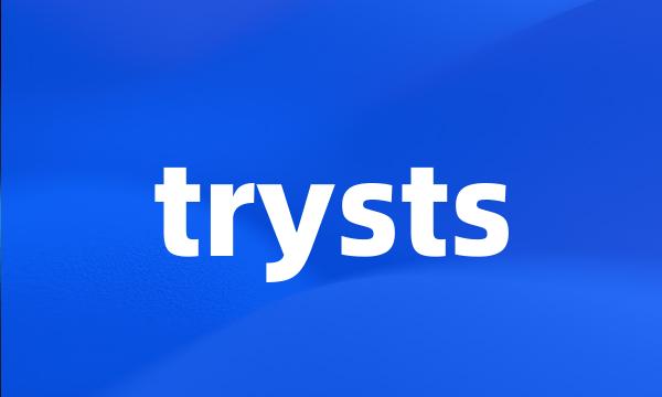 trysts