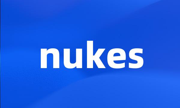 nukes