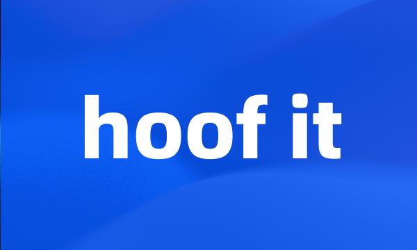 hoof it