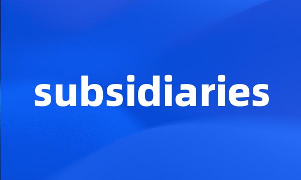 subsidiaries