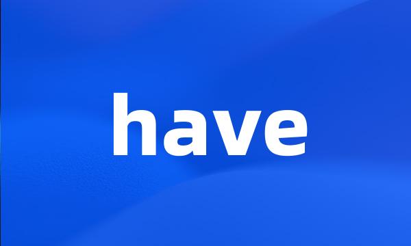 have