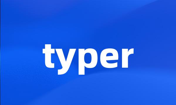 typer