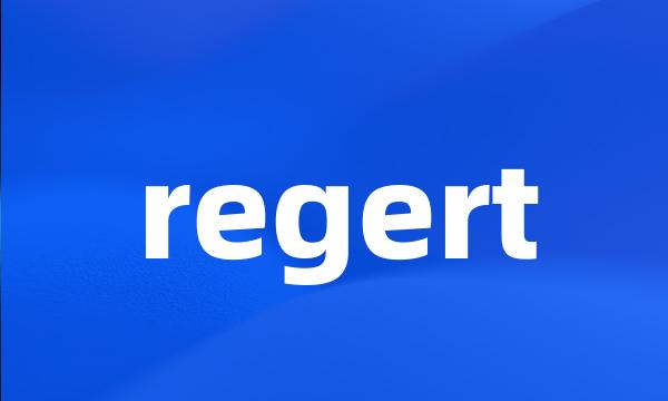 regert