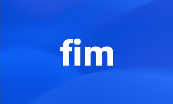 fim