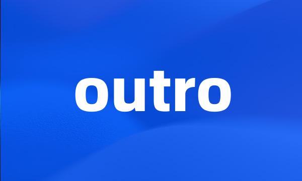 outro