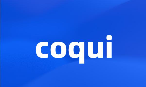 coqui