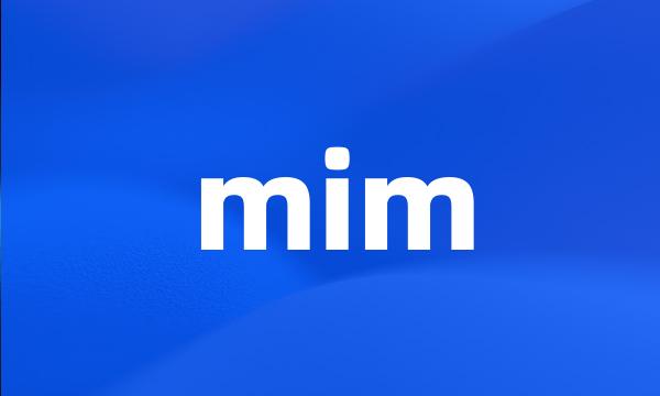 mim