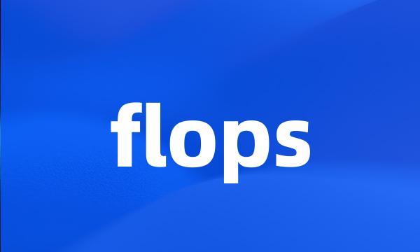 flops