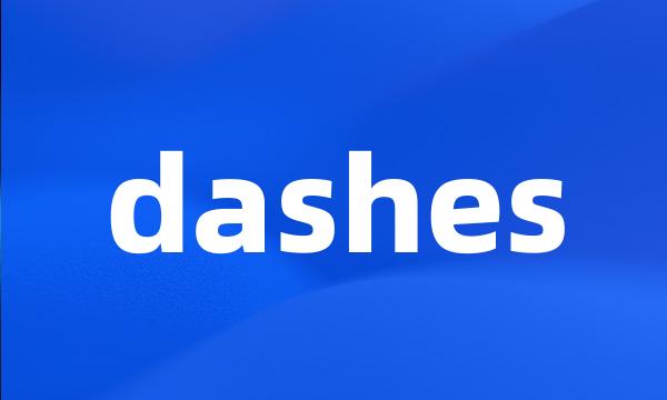 dashes