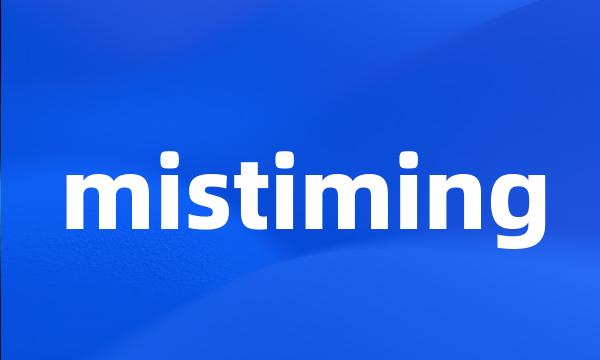 mistiming