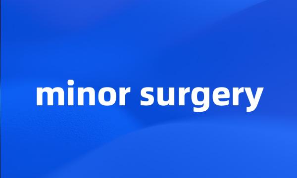 minor surgery