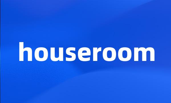 houseroom