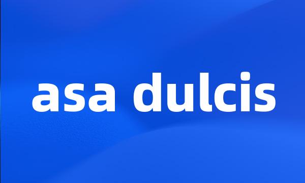 asa dulcis