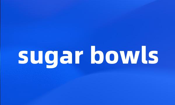 sugar bowls