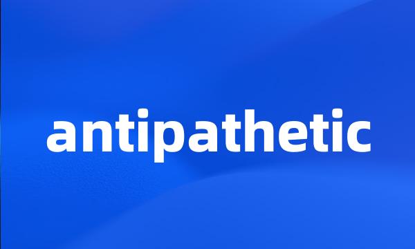 antipathetic