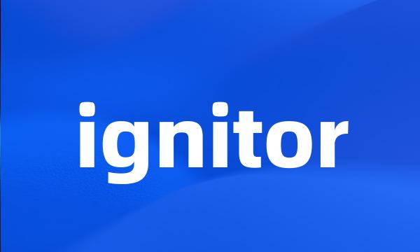 ignitor