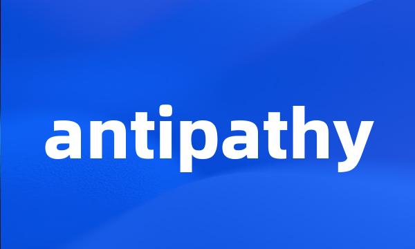 antipathy