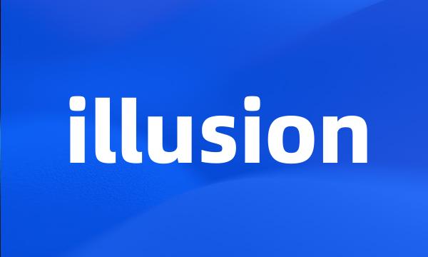 illusion