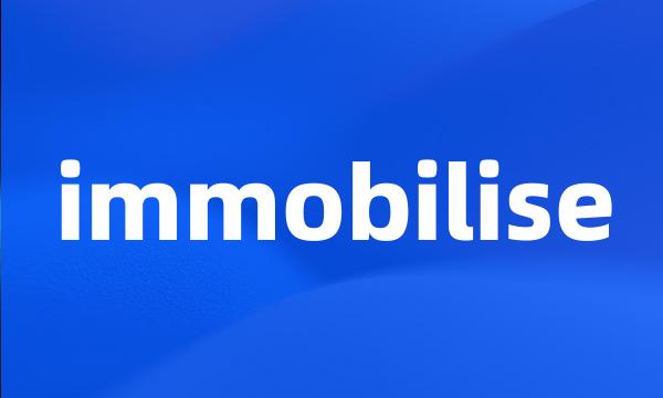 immobilise