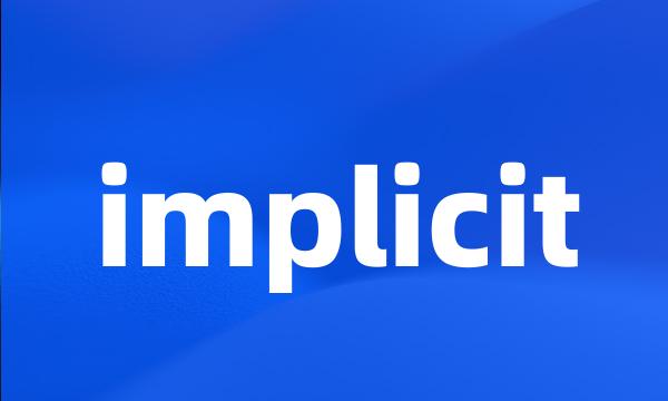 implicit