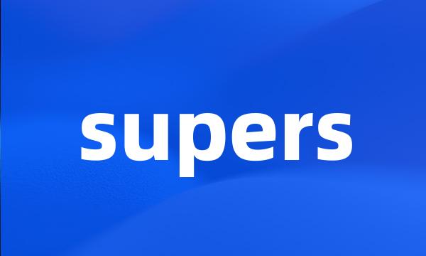 supers