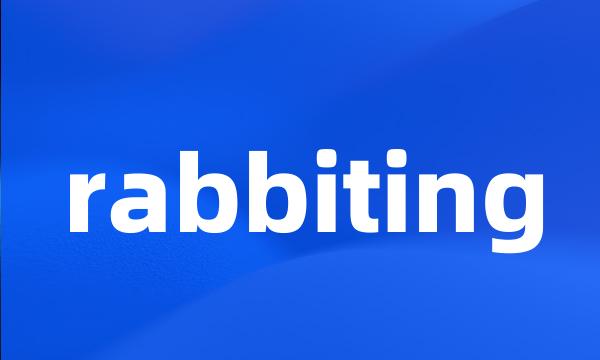 rabbiting