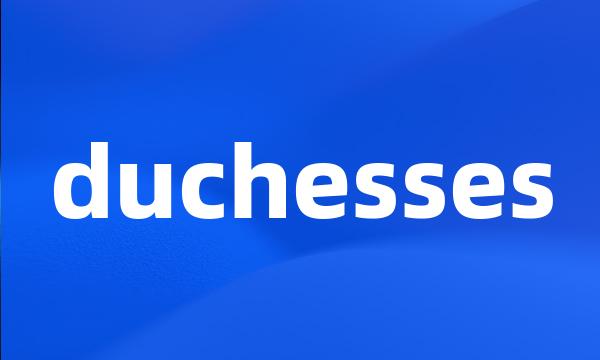 duchesses