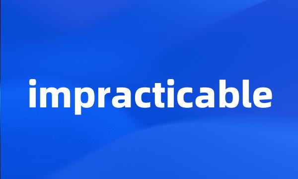 impracticable