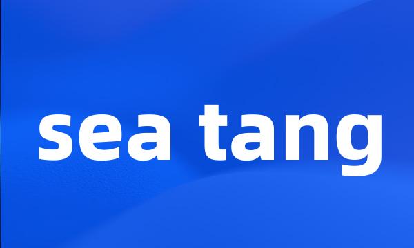 sea tang