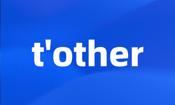 t'other