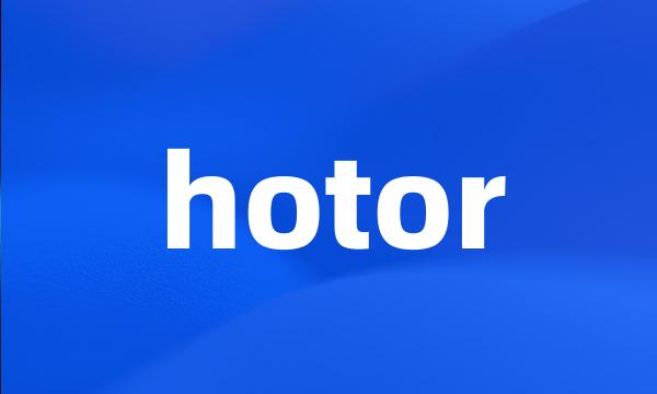 hotor