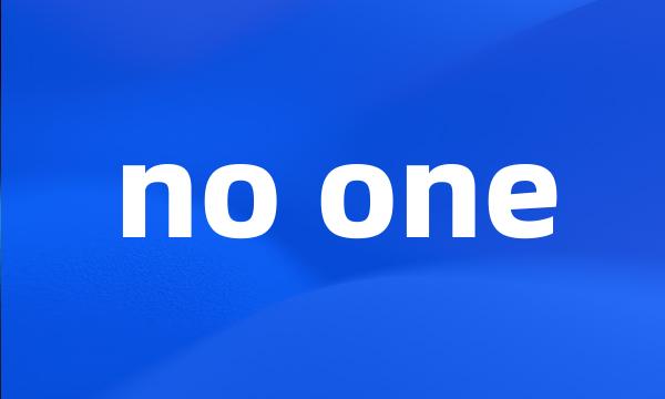 no one