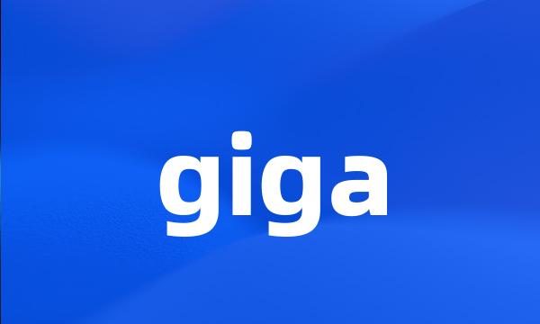 giga