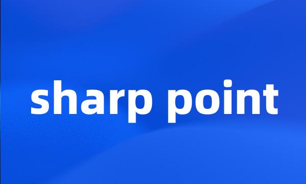 sharp point