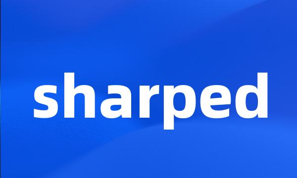 sharped