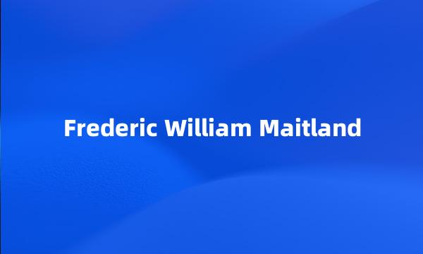 Frederic William Maitland