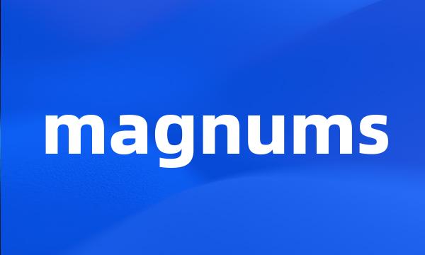 magnums