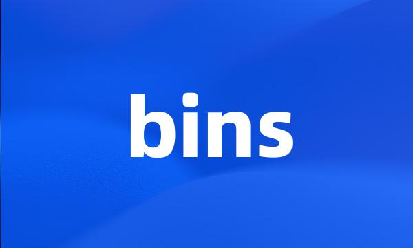 bins