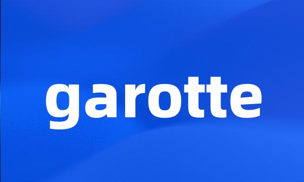 garotte