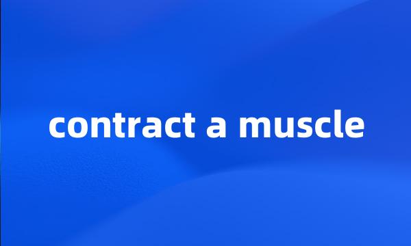 contract a muscle