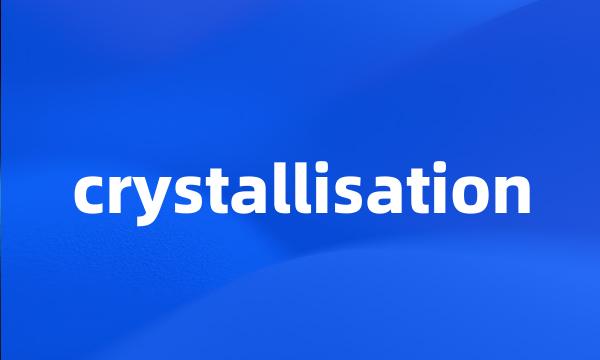 crystallisation