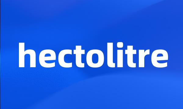 hectolitre