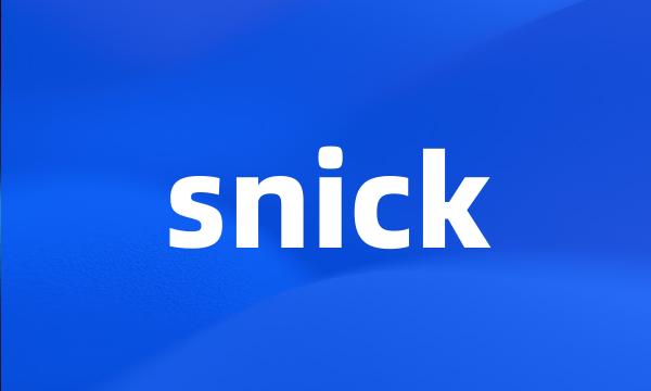 snick