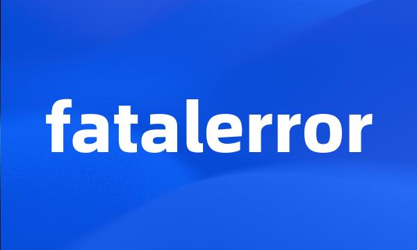 fatalerror