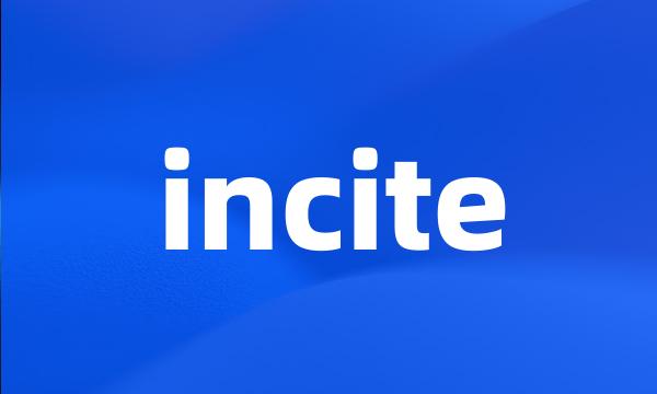 incite