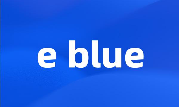 e blue