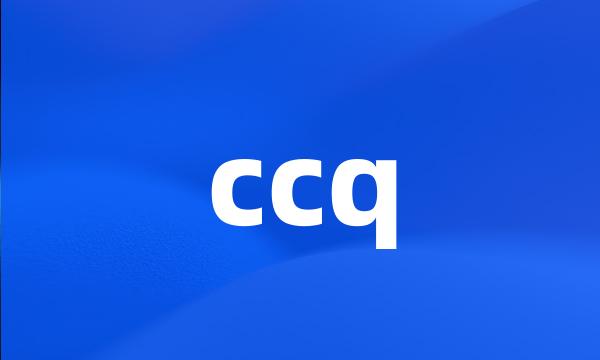 ccq