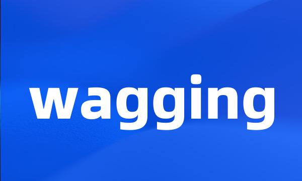 wagging